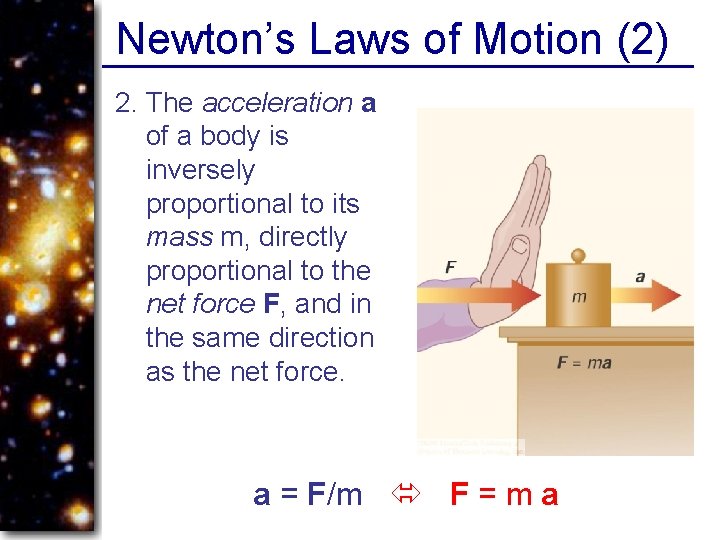 Newton’s Laws of Motion (2) 2. The acceleration a of a body is inversely