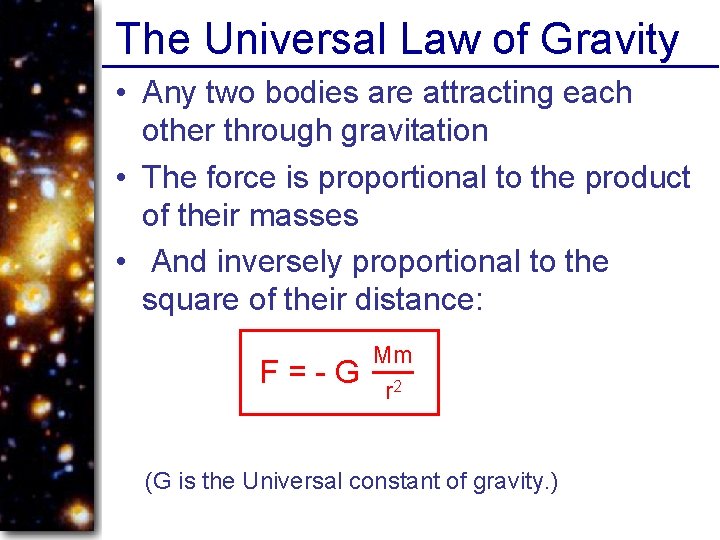 The Universal Law of Gravity • Any two bodies are attracting each other through