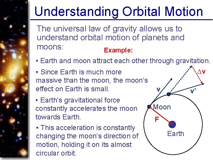 Understanding Orbital Motion The universal law of gravity allows us to understand orbital motion
