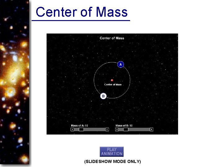 Center of Mass (SLIDESHOW MODE ONLY) 