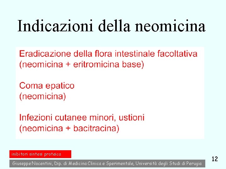 Indicazioni della neomicina inibitori sintesi proteica Giuseppe Nocentini, Dip. di Medicina Clinica e Sperimentale,