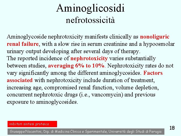 Aminoglicosidi nefrotossicità Aminoglycoside nephrotoxicity manifests clinically as nonoliguric renal failure, with a slow rise