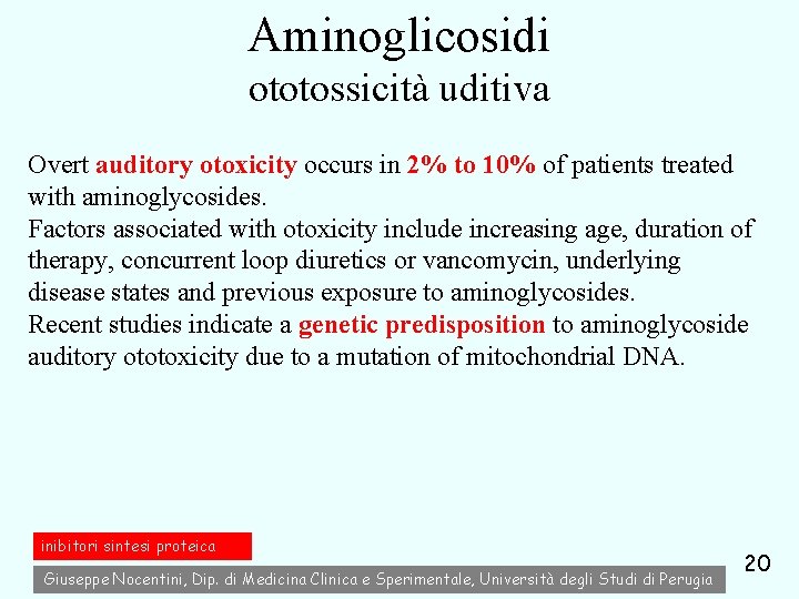 Aminoglicosidi ototossicità uditiva Overt auditory otoxicity occurs in 2% to 10% of patients treated