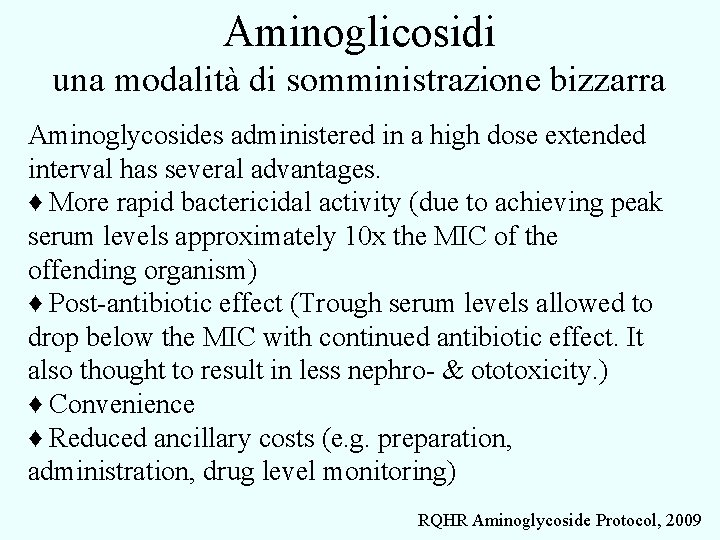 Aminoglicosidi una modalità di somministrazione bizzarra Aminoglycosides administered in a high dose extended interval