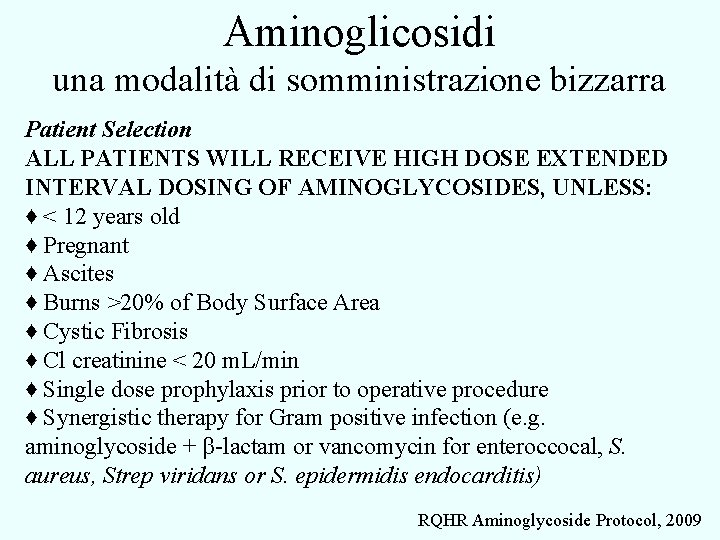 Aminoglicosidi una modalità di somministrazione bizzarra Patient Selection ALL PATIENTS WILL RECEIVE HIGH DOSE