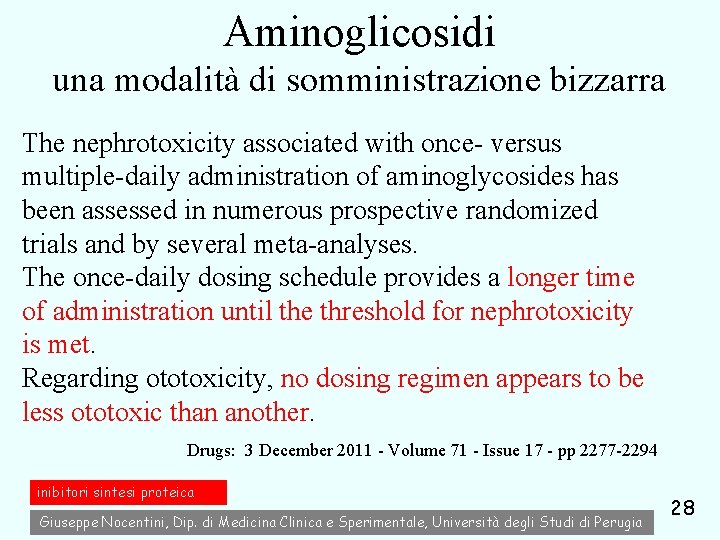 Aminoglicosidi una modalità di somministrazione bizzarra The nephrotoxicity associated with once- versus multiple-daily administration