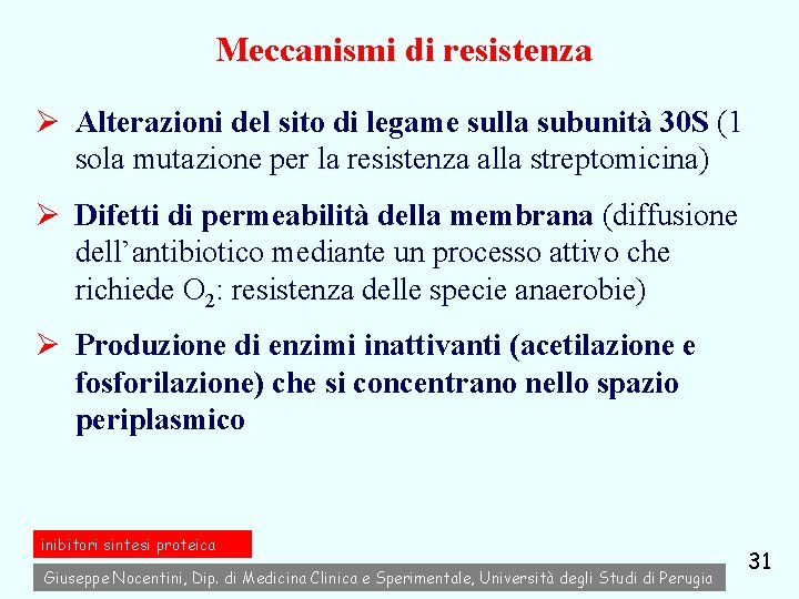 Meccanismi di resistenza Ø Alterazioni del sito di legame sulla subunità 30 S (1