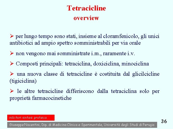 Tetracicline overview Ø per lungo tempo sono stati, insieme al cloramfenicolo, gli unici antibiotici