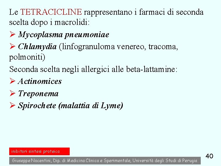 Le TETRACICLINE rappresentano i farmaci di seconda scelta dopo i macrolidi: Ø Mycoplasma pneumoniae