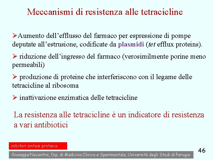 Meccanismi di resistenza alle tetracicline ØAumento dell’efflusso del farmaco per espressione di pompe deputate