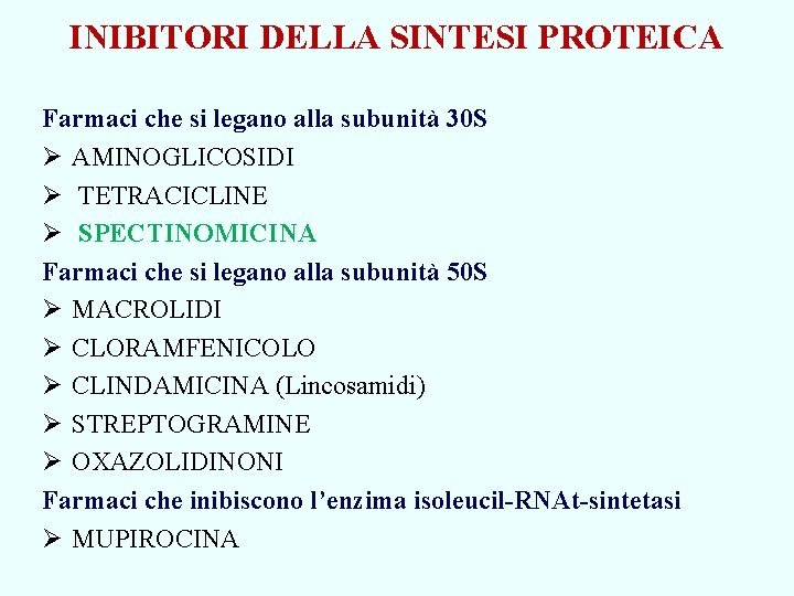 INIBITORI DELLA SINTESI PROTEICA Farmaci che si legano alla subunità 30 S Ø AMINOGLICOSIDI