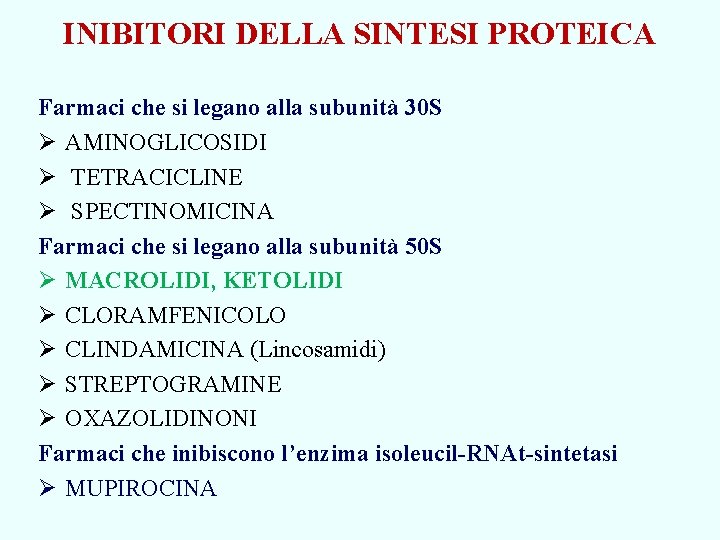 INIBITORI DELLA SINTESI PROTEICA Farmaci che si legano alla subunità 30 S Ø AMINOGLICOSIDI