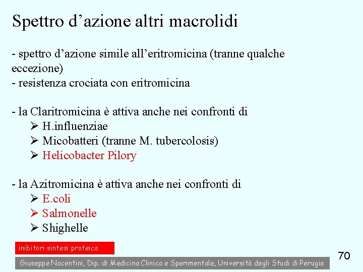 Spettro d’azione altri macrolidi - spettro d’azione simile all’eritromicina (tranne qualche eccezione) - resistenza