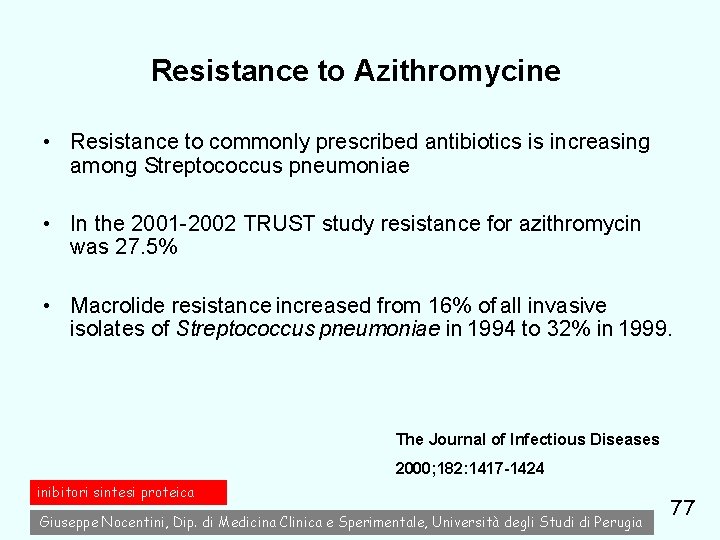 Resistance to Azithromycine • Resistance to commonly prescribed antibiotics is increasing among Streptococcus pneumoniae