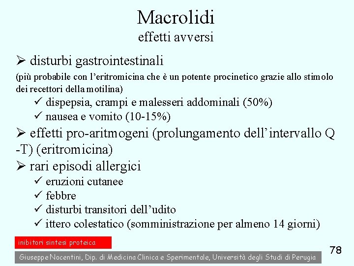 Macrolidi effetti avversi Ø disturbi gastrointestinali (più probabile con l’eritromicina che è un potente