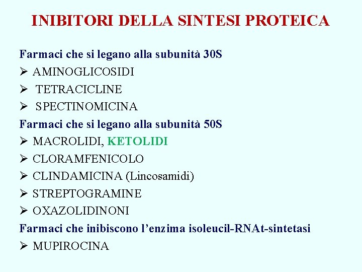 INIBITORI DELLA SINTESI PROTEICA Farmaci che si legano alla subunità 30 S Ø AMINOGLICOSIDI