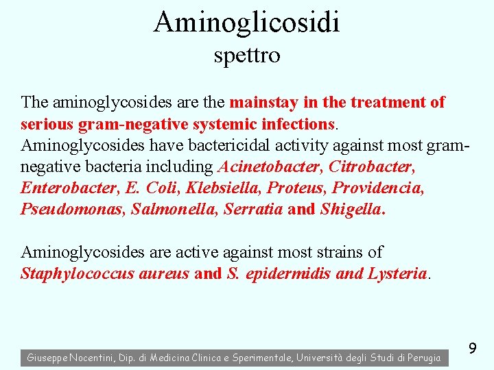Aminoglicosidi spettro The aminoglycosides are the mainstay in the treatment of serious gram-negative systemic