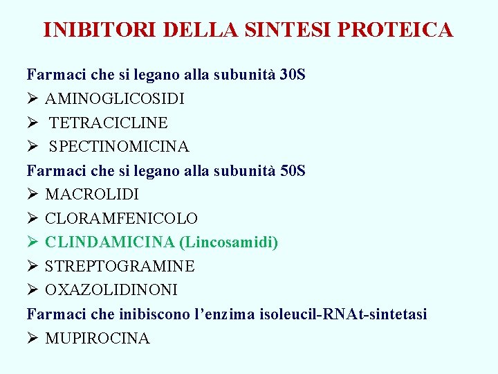 INIBITORI DELLA SINTESI PROTEICA Farmaci che si legano alla subunità 30 S Ø AMINOGLICOSIDI