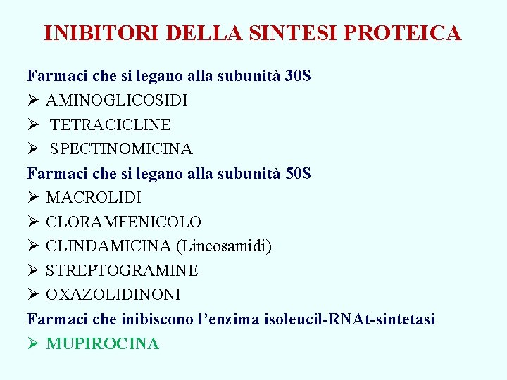 INIBITORI DELLA SINTESI PROTEICA Farmaci che si legano alla subunità 30 S Ø AMINOGLICOSIDI