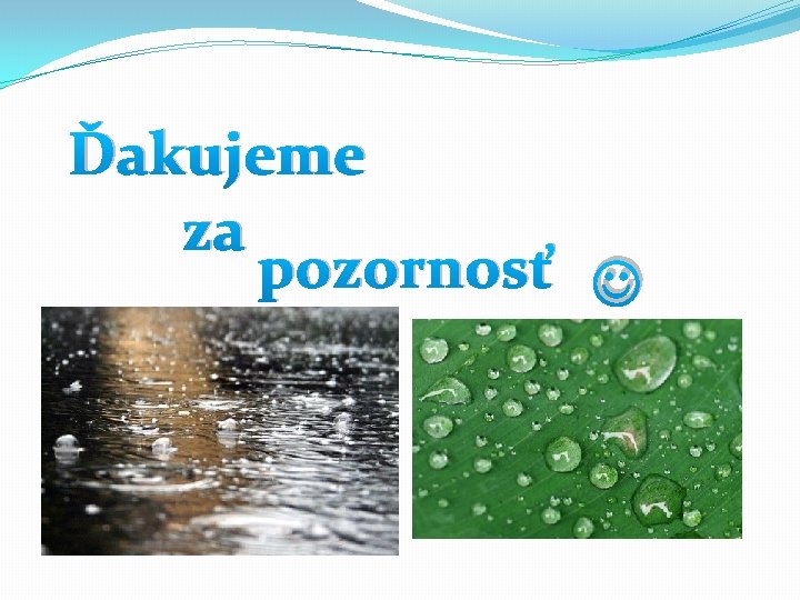 Ďakujeme za pozornosť 