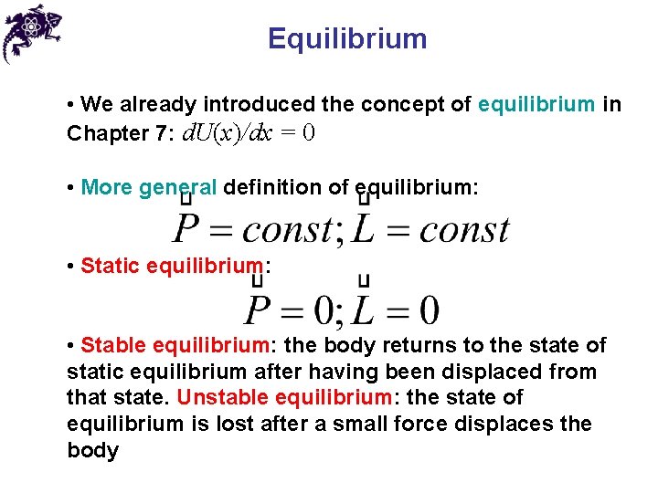 Equilibrium • We already introduced the concept of equilibrium in Chapter 7: d. U(x)/dx