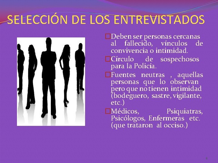 SELECCIÓN DE LOS ENTREVISTADOS �Deben ser personas cercanas al fallecido, vínculos de convivencia o