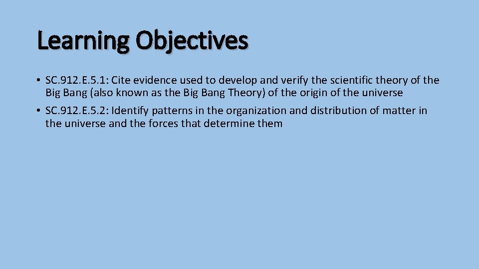 Learning Objectives • SC. 912. E. 5. 1: Cite evidence used to develop and