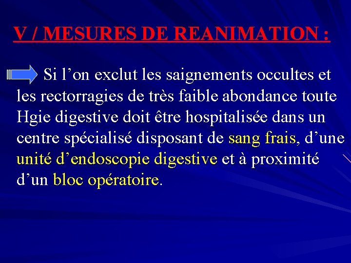 V / MESURES DE REANIMATION : Si l’on exclut les saignements occultes et les