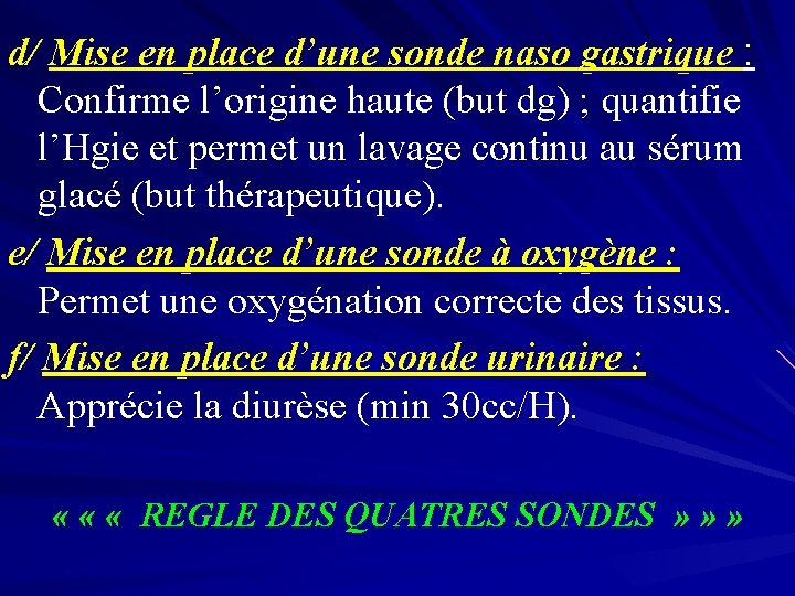 d/ Mise en place d’une sonde naso gastrique : Confirme l’origine haute (but dg)