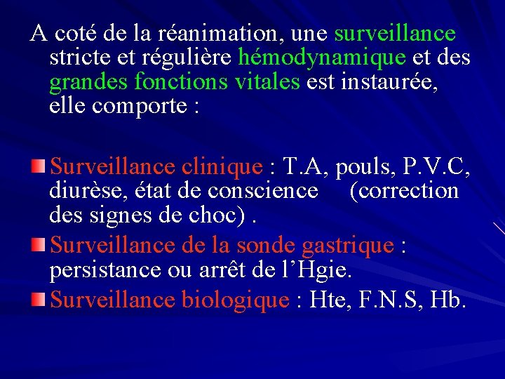 A coté de la réanimation, une surveillance stricte et régulière hémodynamique et des grandes