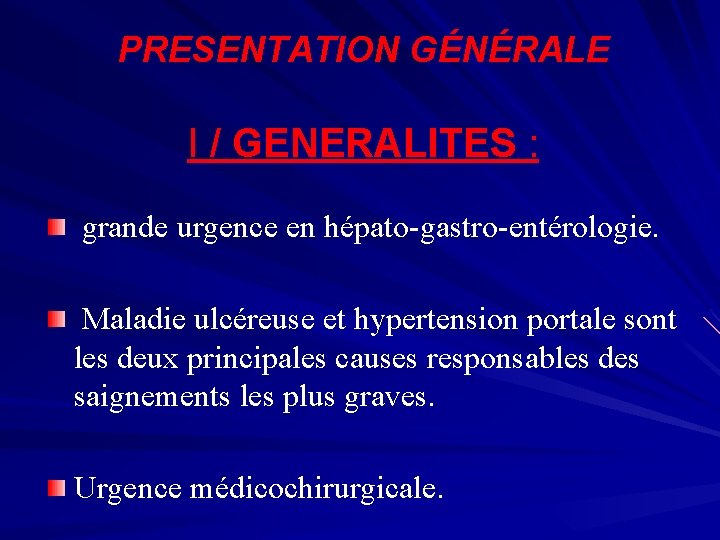 PRESENTATION GÉNÉRALE I / GENERALITES : grande urgence en hépato-gastro-entérologie. Maladie ulcéreuse et hypertension