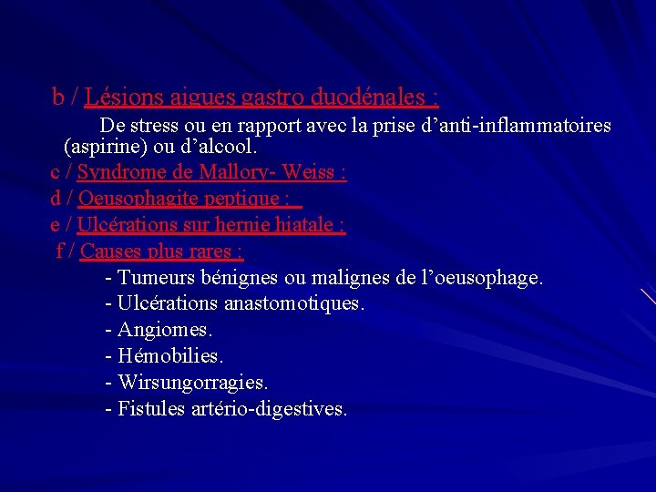 b / Lésions aigues gastro duodénales : De stress ou en rapport avec la