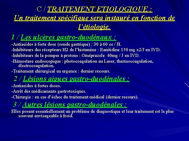 C / TRAITEMENT ETIOLOGIQUE : Un traitement spécifique sera instauré en fonction de l’étiologie.