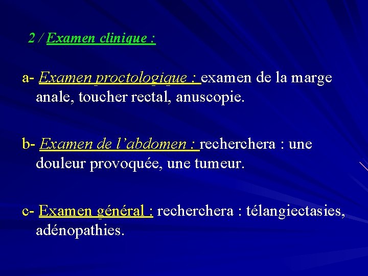 2 / Examen clinique : a- Examen proctologique : examen de la marge anale,