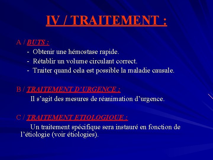 IV / TRAITEMENT : A / BUTS : - Obtenir une hémostase rapide. -