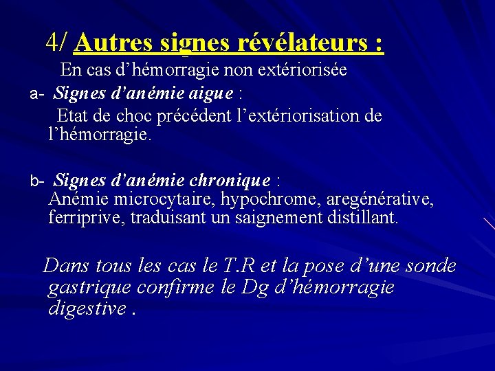 4/ Autres signes révélateurs : En cas d’hémorragie non extériorisée a- Signes d’anémie aigue