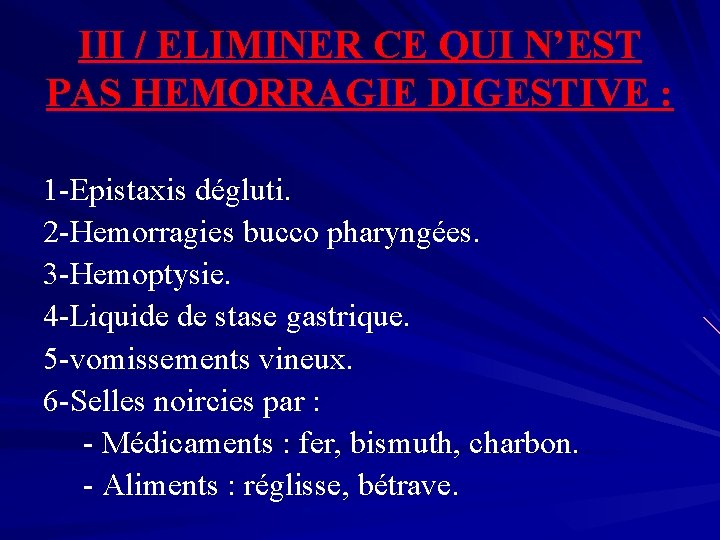 III / ELIMINER CE QUI N’EST PAS HEMORRAGIE DIGESTIVE : 1 -Epistaxis dégluti. 2