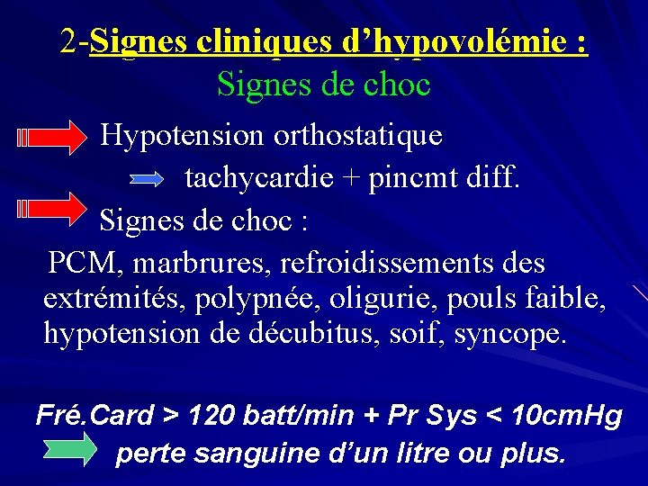 2 -Signes cliniques d’hypovolémie : Signes de choc Hypotension orthostatique tachycardie + pincmt diff.