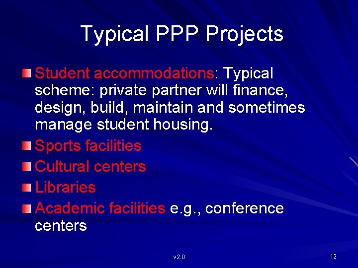 Typical PPP Projects Student accommodations: Typical scheme: private partner will finance, design, build, maintain