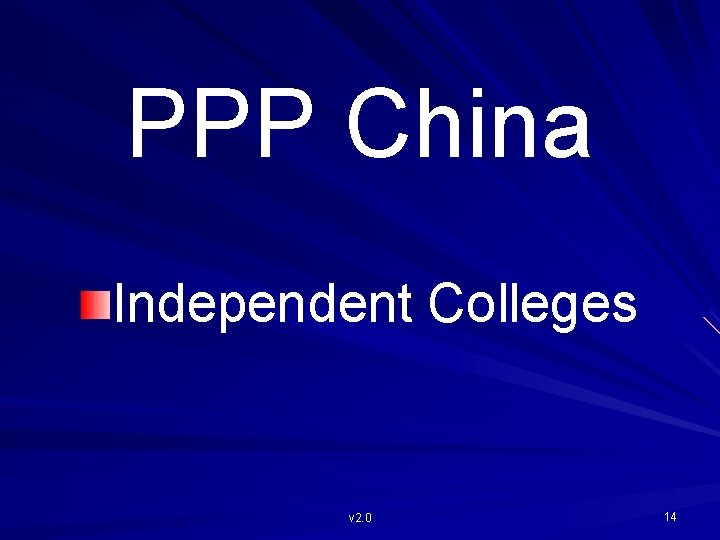 PPP China Independent Colleges v 2. 0 14 