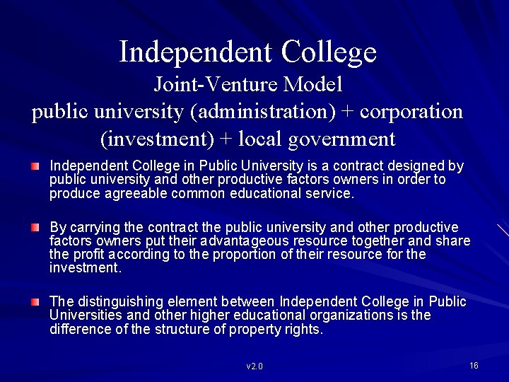 Independent College Joint-Venture Model public university (administration) + corporation (investment) + local government Independent