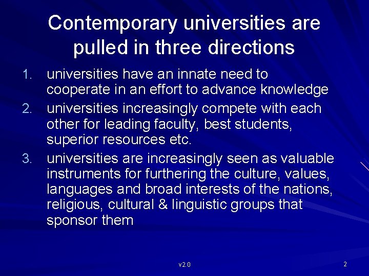 Contemporary universities are pulled in three directions 1. universities have an innate need to
