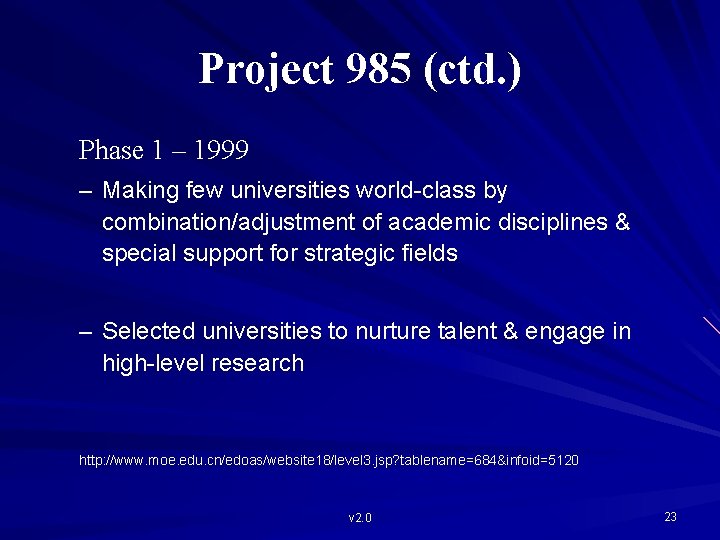 Project 985 (ctd. ) Phase 1 – 1999 – Making few universities world-class by