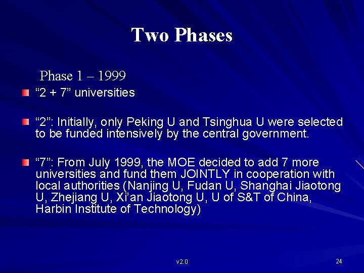 Two Phases Phase 1 – 1999 “ 2 + 7” universities “ 2”: Initially,