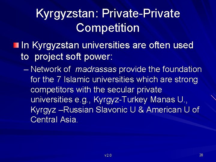 Kyrgyzstan: Private-Private Competition In Kyrgyzstan universities are often used to project soft power: –
