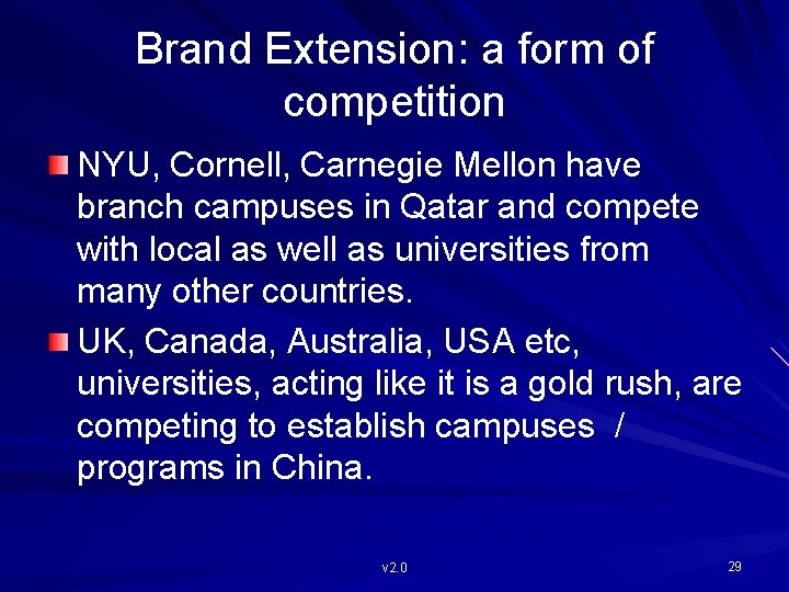 Brand Extension: a form of competition NYU, Cornell, Carnegie Mellon have branch campuses in