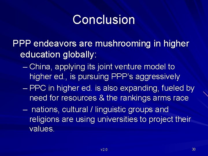Conclusion PPP endeavors are mushrooming in higher education globally: – China, applying its joint