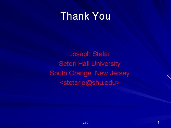 Thank You Joseph Stetar Seton Hall University South Orange, New Jersey <stetarjo@shu. edu> v