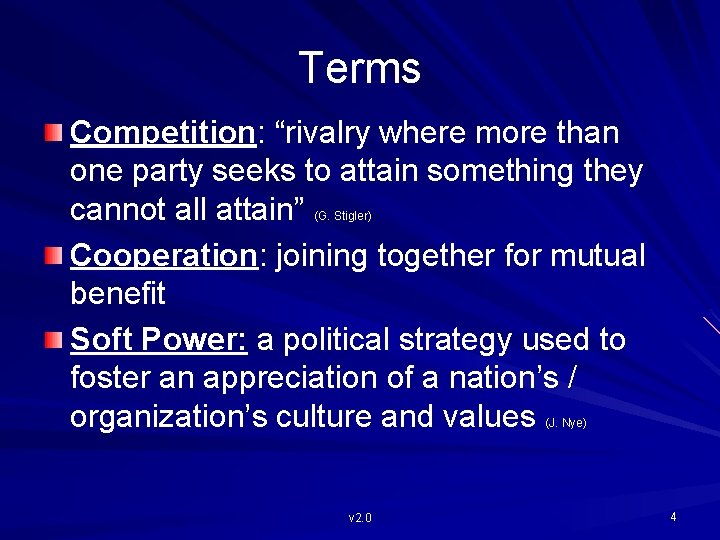 Terms Competition: “rivalry where more than one party seeks to attain something they cannot