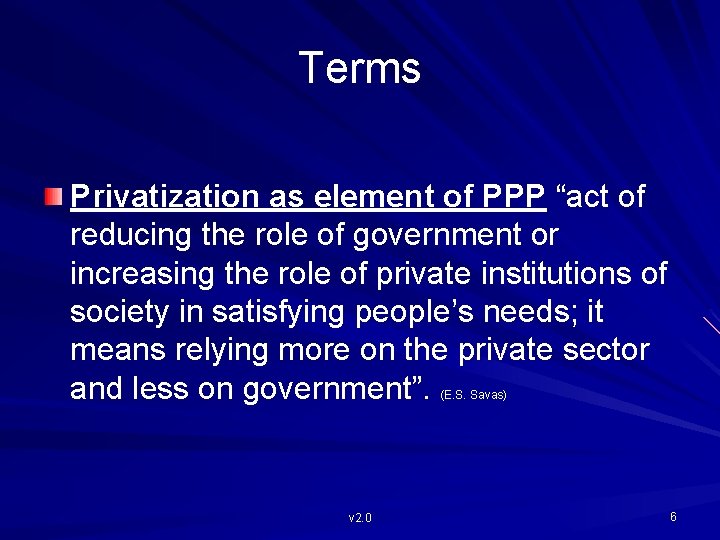Terms Privatization as element of PPP “act of reducing the role of government or
